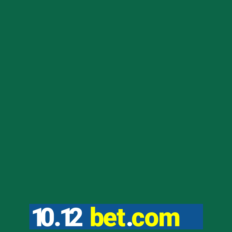 10.12 bet.com