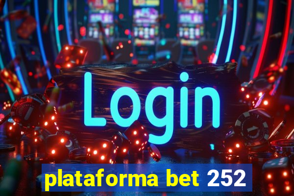 plataforma bet 252