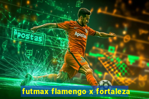 futmax flamengo x fortaleza