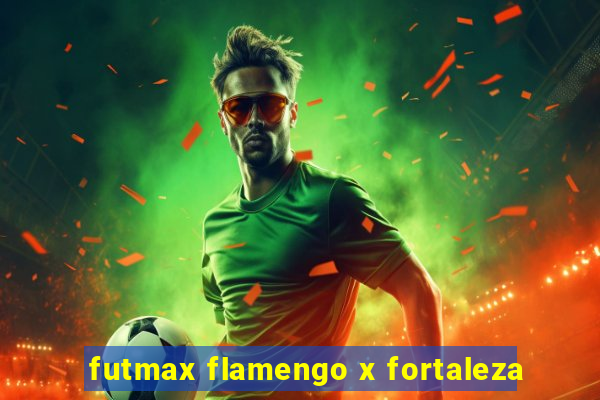 futmax flamengo x fortaleza