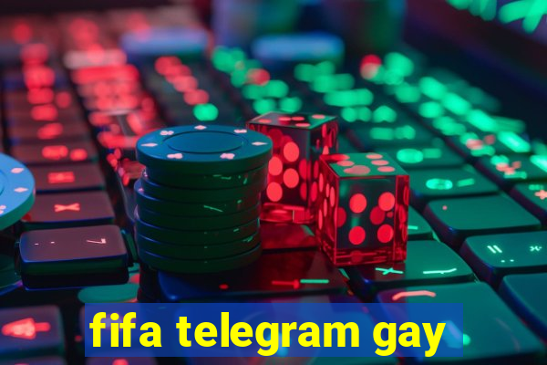 fifa telegram gay