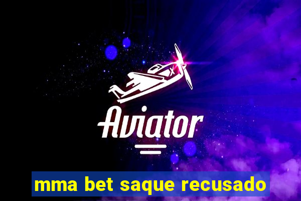 mma bet saque recusado