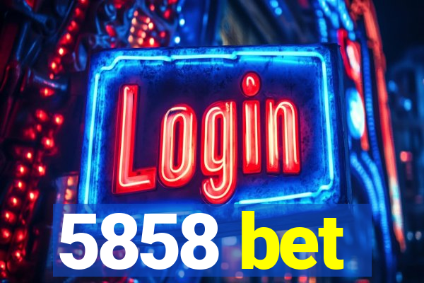 5858 bet