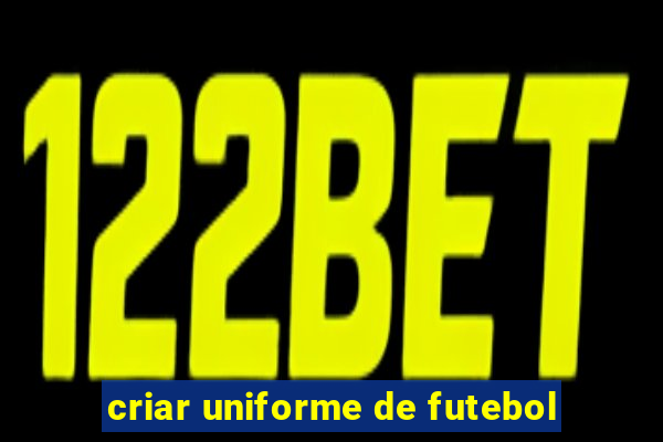 criar uniforme de futebol