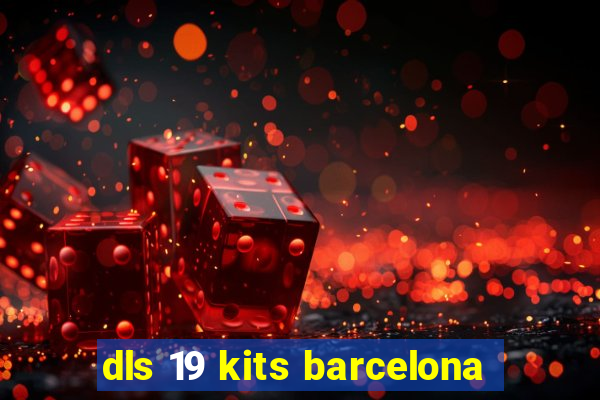 dls 19 kits barcelona