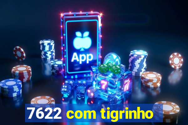 7622 com tigrinho