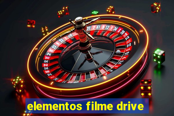 elementos filme drive