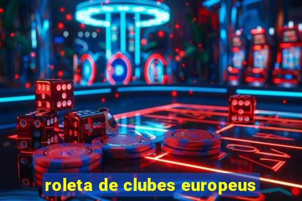 roleta de clubes europeus