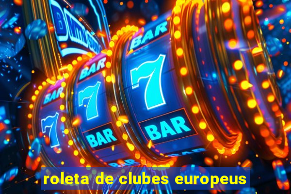 roleta de clubes europeus