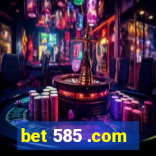 bet 585 .com