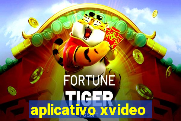 aplicativo xvideo