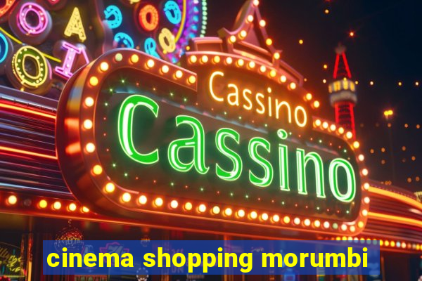 cinema shopping morumbi