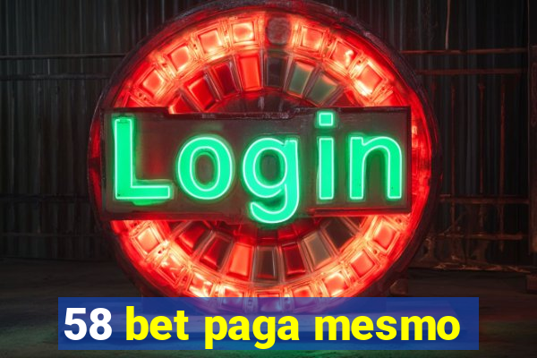 58 bet paga mesmo