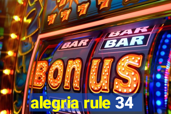 alegria rule 34