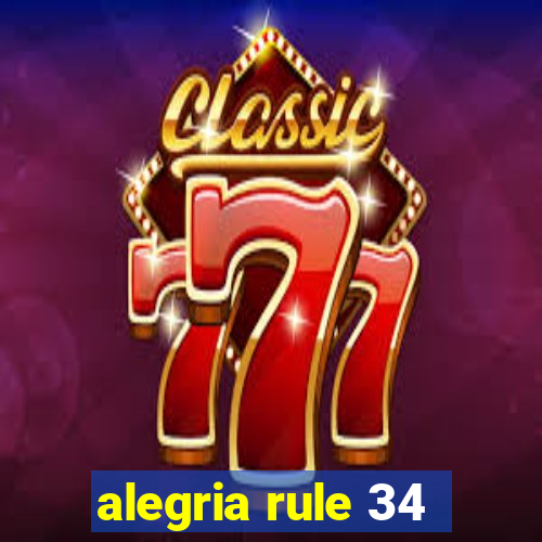 alegria rule 34