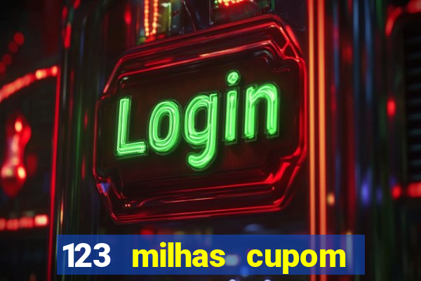 123 milhas cupom de desconto