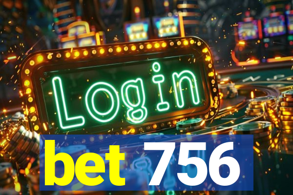 bet 756