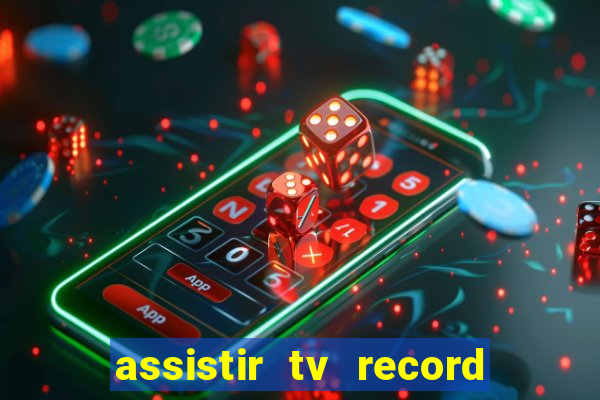 assistir tv record bahia ao vivo agora