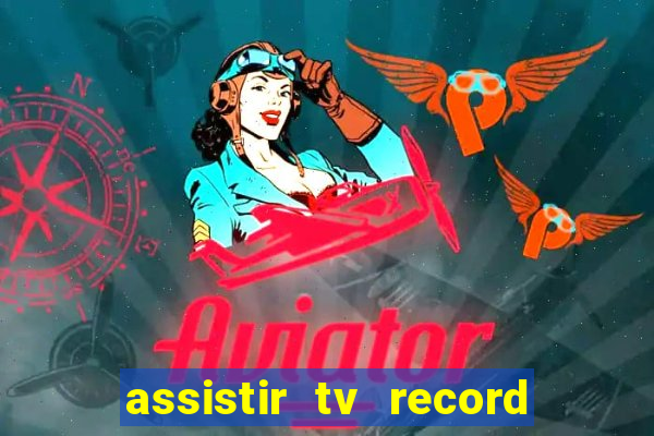 assistir tv record bahia ao vivo agora