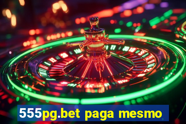 555pg.bet paga mesmo