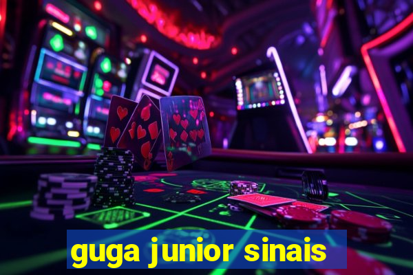 guga junior sinais