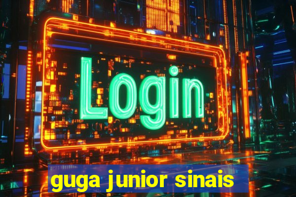 guga junior sinais