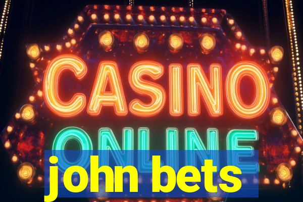 john bets