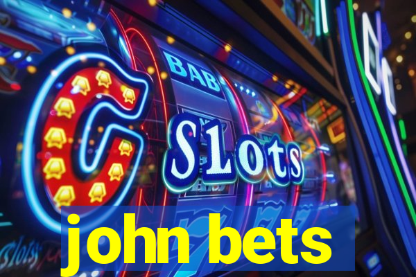 john bets