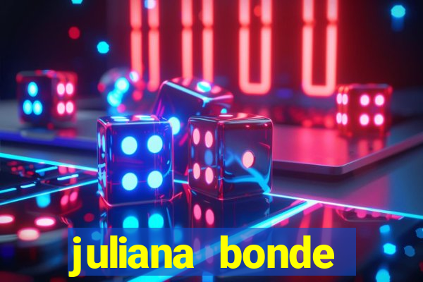 juliana bonde mostrando tudo