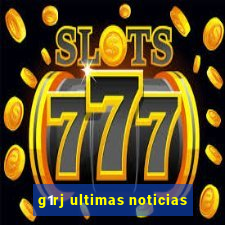 g1rj ultimas noticias