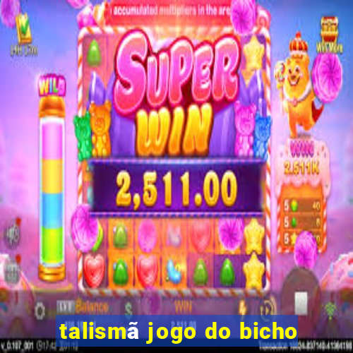 talismã jogo do bicho