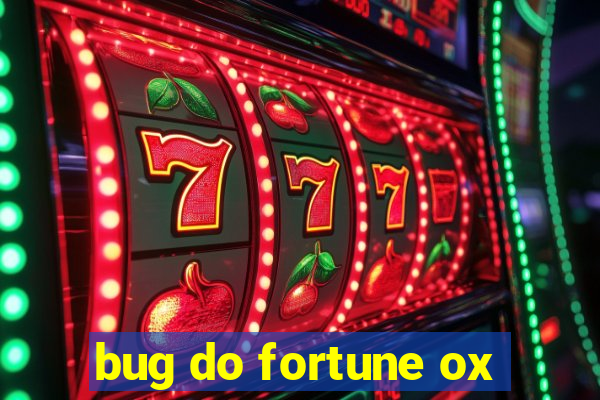 bug do fortune ox