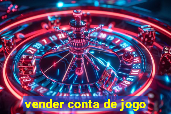 vender conta de jogo