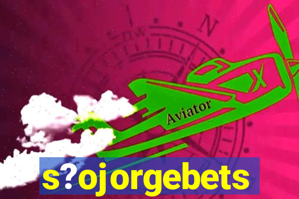 s?ojorgebets