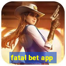 fatal bet app