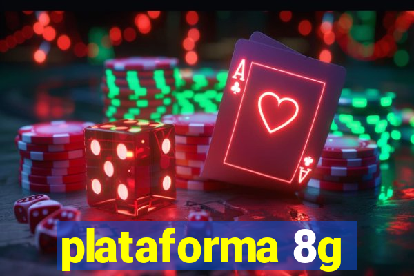 plataforma 8g