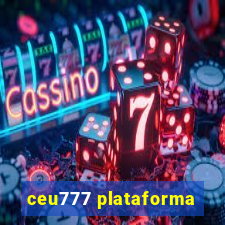 ceu777 plataforma