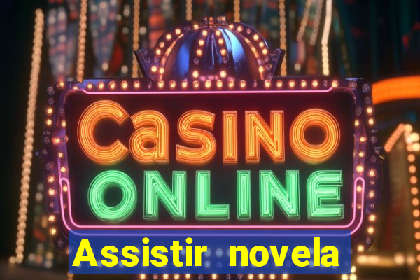 Assistir novela Alma gêmea online grátis