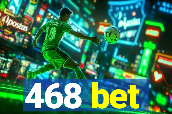 468 bet