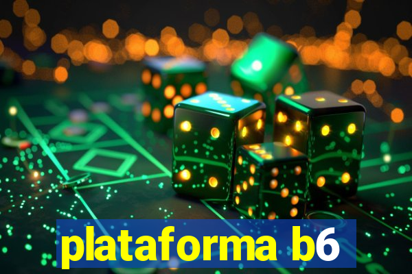 plataforma b6