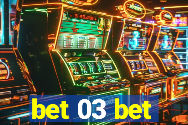 bet 03 bet