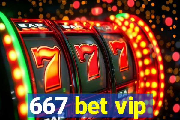 667 bet vip