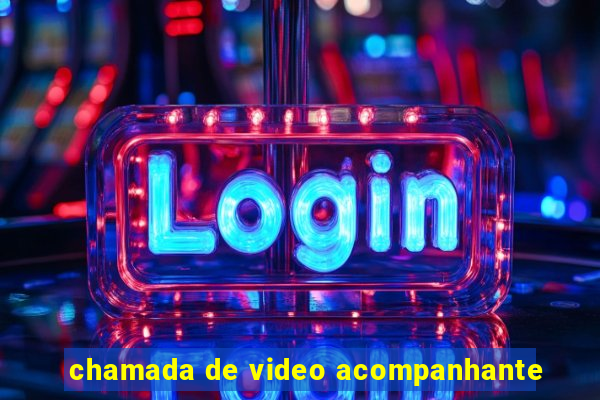 chamada de video acompanhante