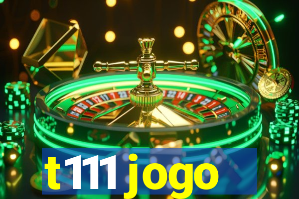 t111 jogo