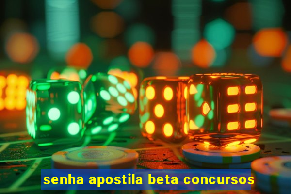 senha apostila beta concursos