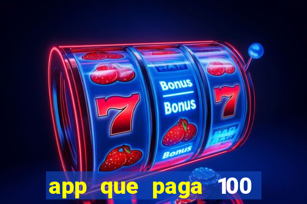 app que paga 100 reais por dia