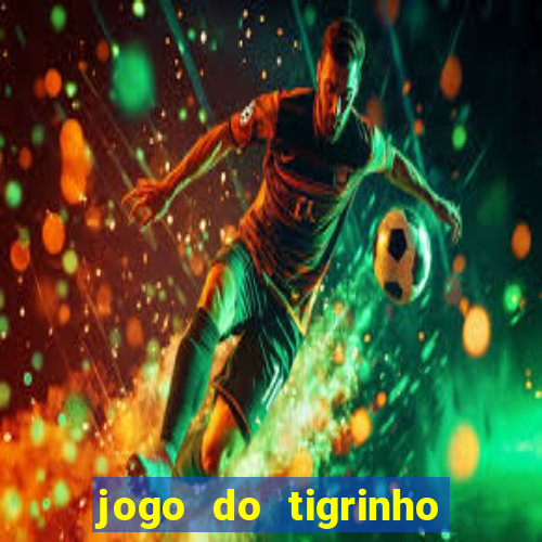 jogo do tigrinho plataforma chinesa