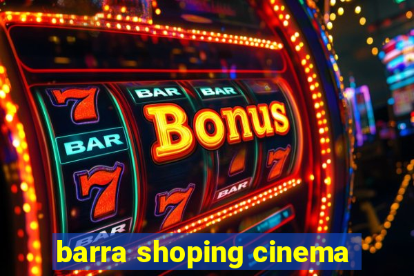 barra shoping cinema