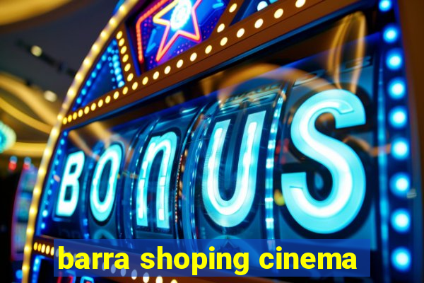 barra shoping cinema