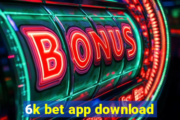 6k bet app download